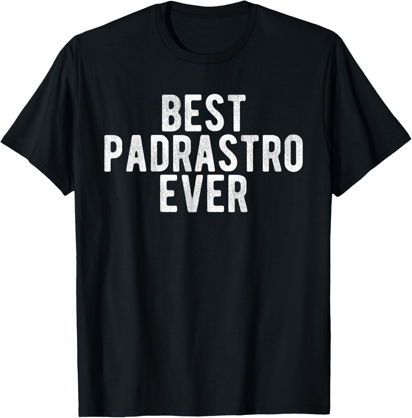 Best Padrastro Ever Mexican Step Father Spanish Padrastro T-Shirt - T-Shirt | Black