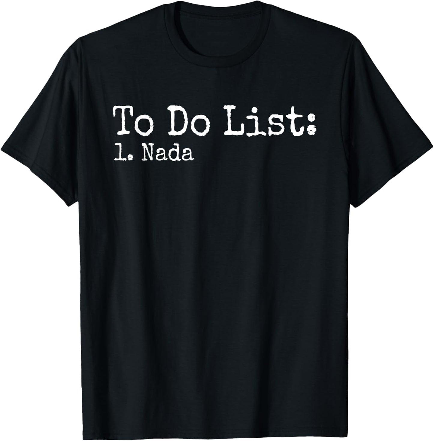 To Do List Nada Humor Joke Pun Quote Sarcasm T-Shirt - T-Shirt | Black