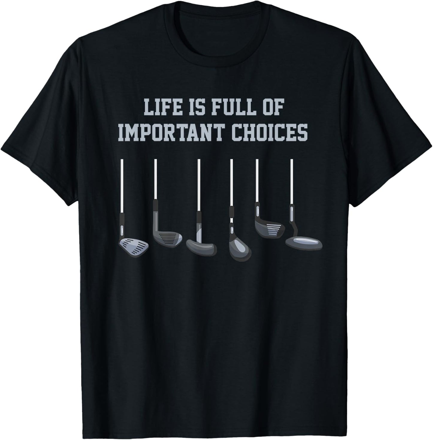 Golfing Clubs Golfer Choices Big Putts Golf Accessories Gift T-Shirt - T-Shirt | Black