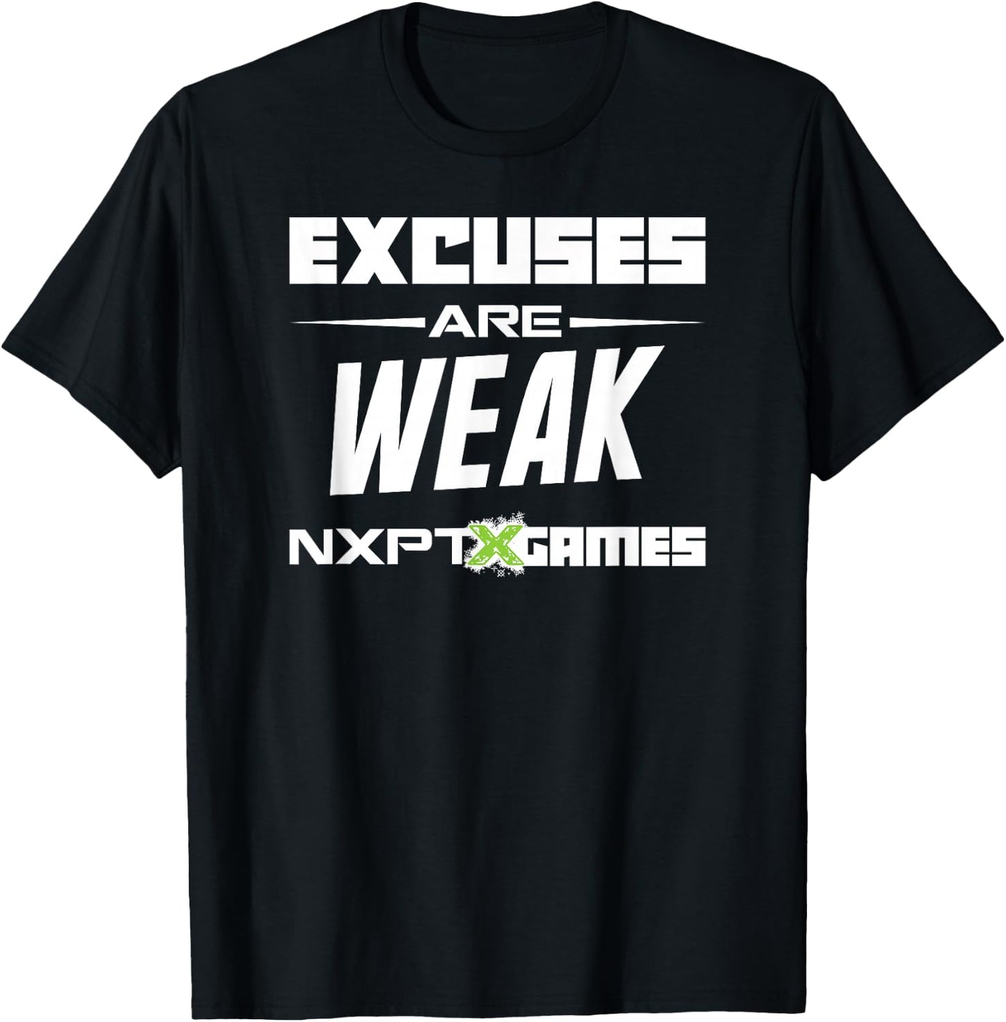 NXPT Games Excuses Are Weak T-Shirt - T-Shirt | Black