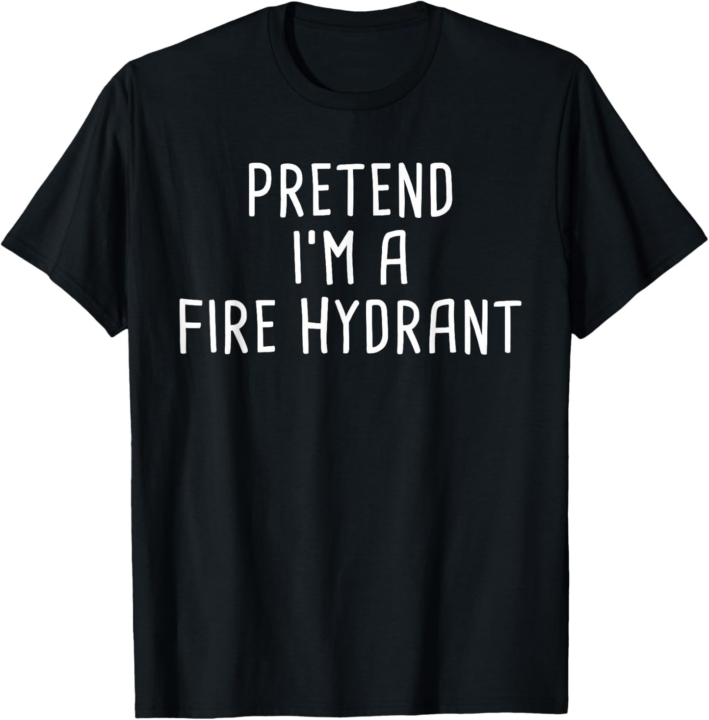 Pretend I'm A Fire Hydrant Halloween Costume T-Shirt - T-Shirt | Black