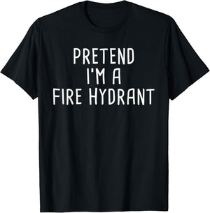 Pretend I'm A Fire Hydrant Halloween Costume T-Shirt - T-Shirt | Black