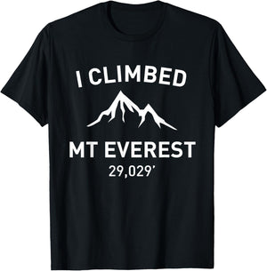 I Climbed Mt Everest Outdoor Hiking Shirt T-Shirt - T-Shirt | Black