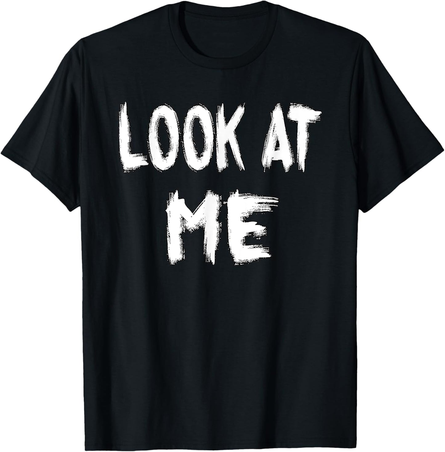 Look at Me - funny outfit for special women and men T-Shirt - T-Shirt | Black