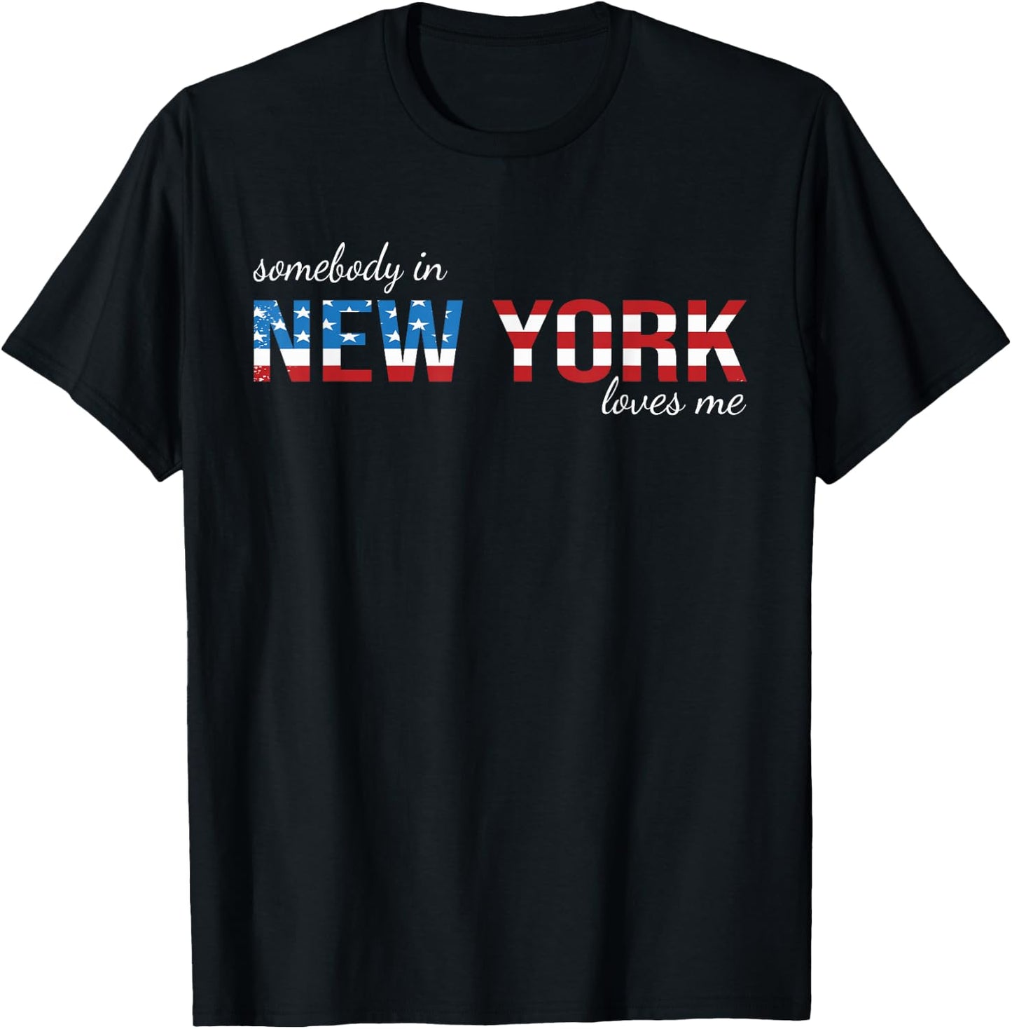 Somebody In New York Loves Me US Flag Someone in NY Souvenir T-Shirt - T-Shirt | Black