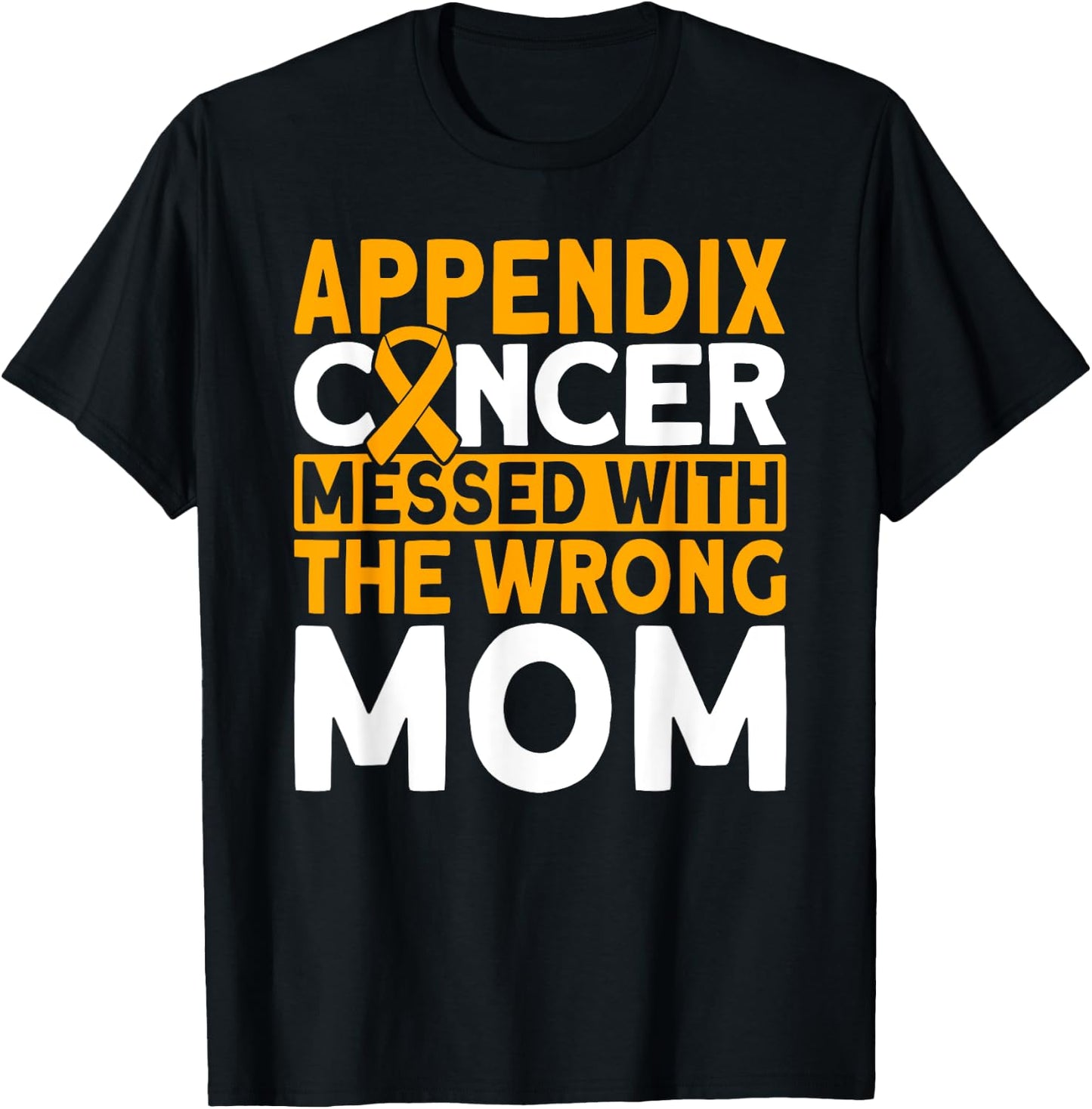 Messed with the wrong Mom Appendix Cancer Awareness T-Shirt - T-Shirt | Black