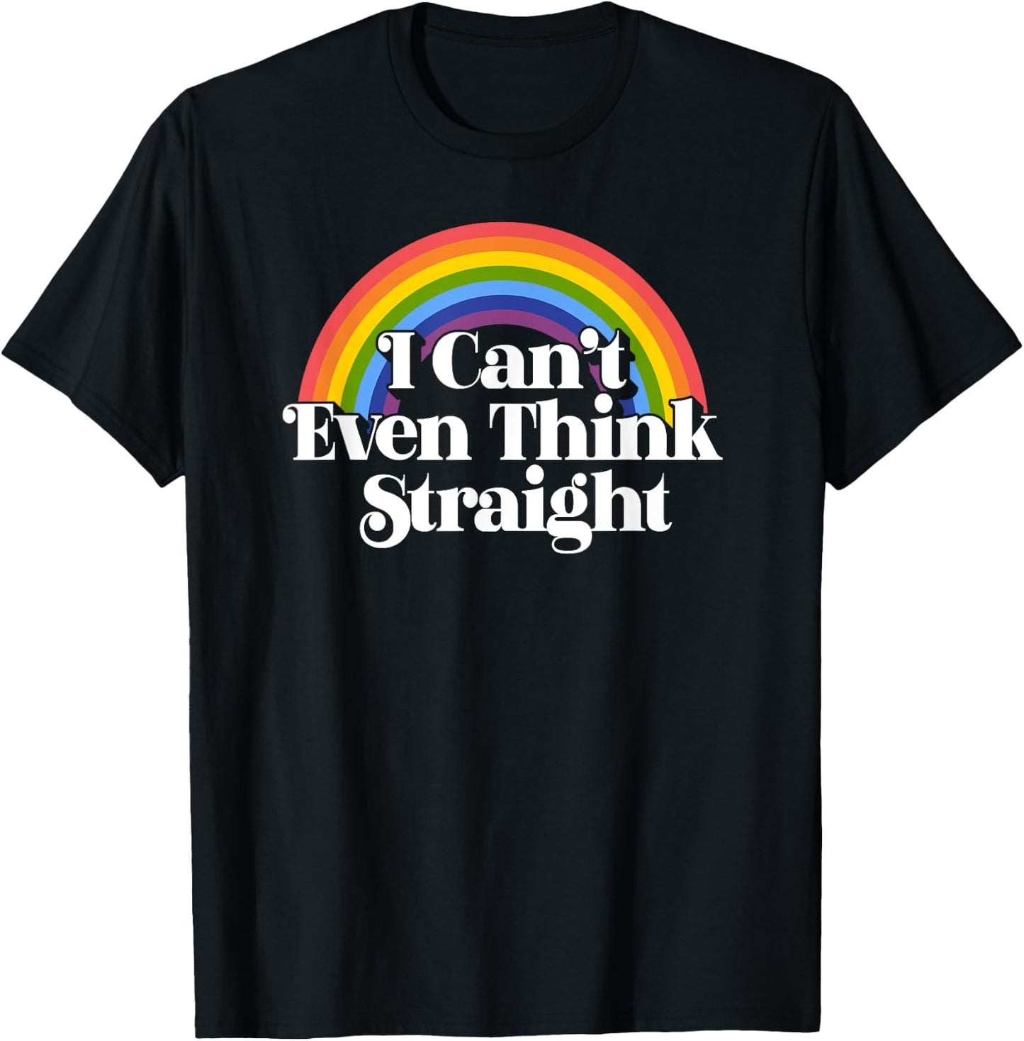 Gay Pride - I Can't Even Think Straight T-Shirt - T-Shirt | Black