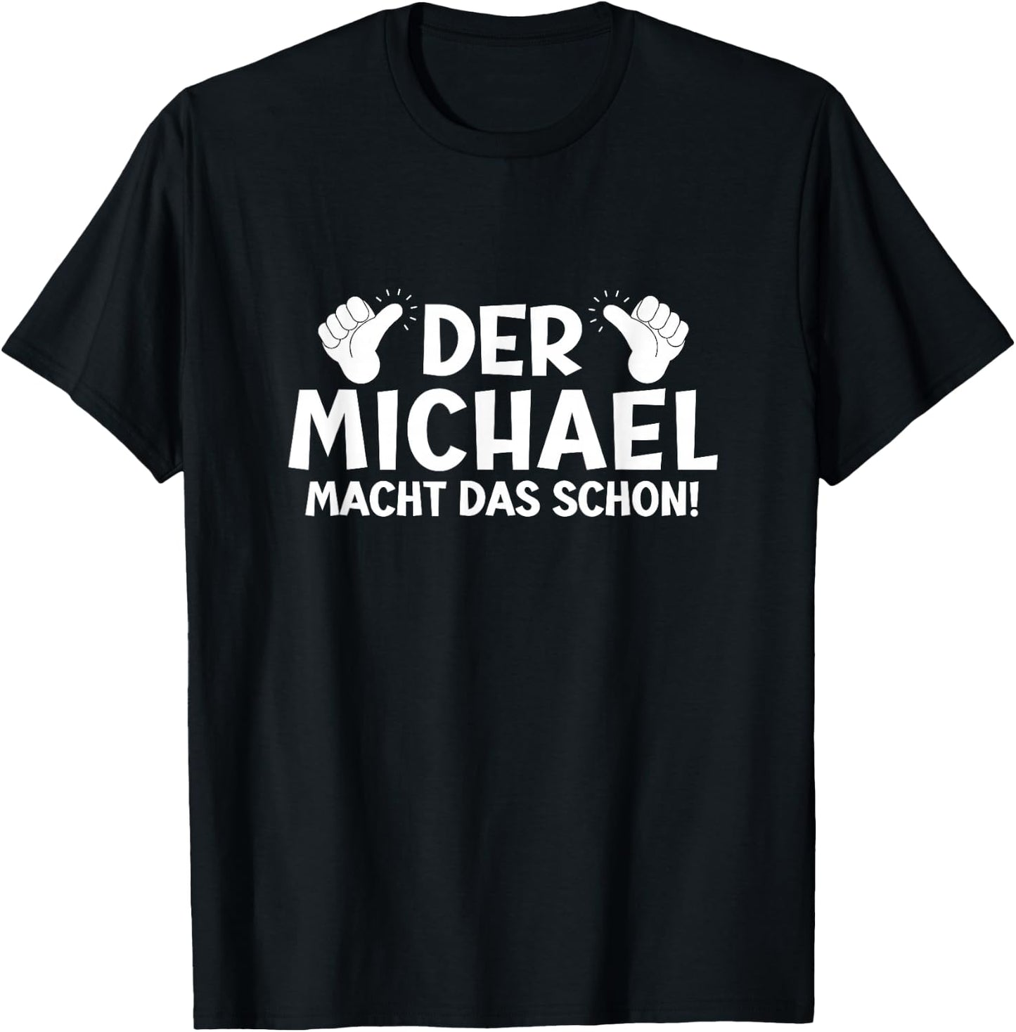 Lustiges Der Michael Macht Das Schon! Cooles Vornamen Herren T-Shirt - T-Shirt | Black