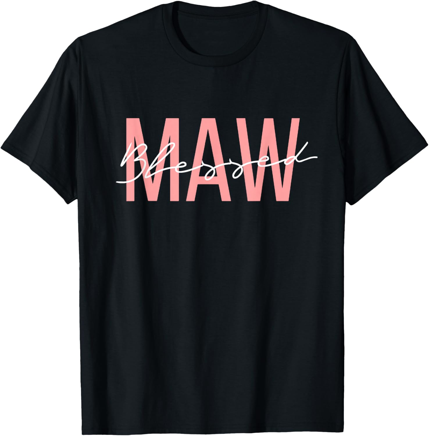 Blessed MAW Blessed to Be called MAW Mother Grandmother T-Shirt - T-Shirt | Black