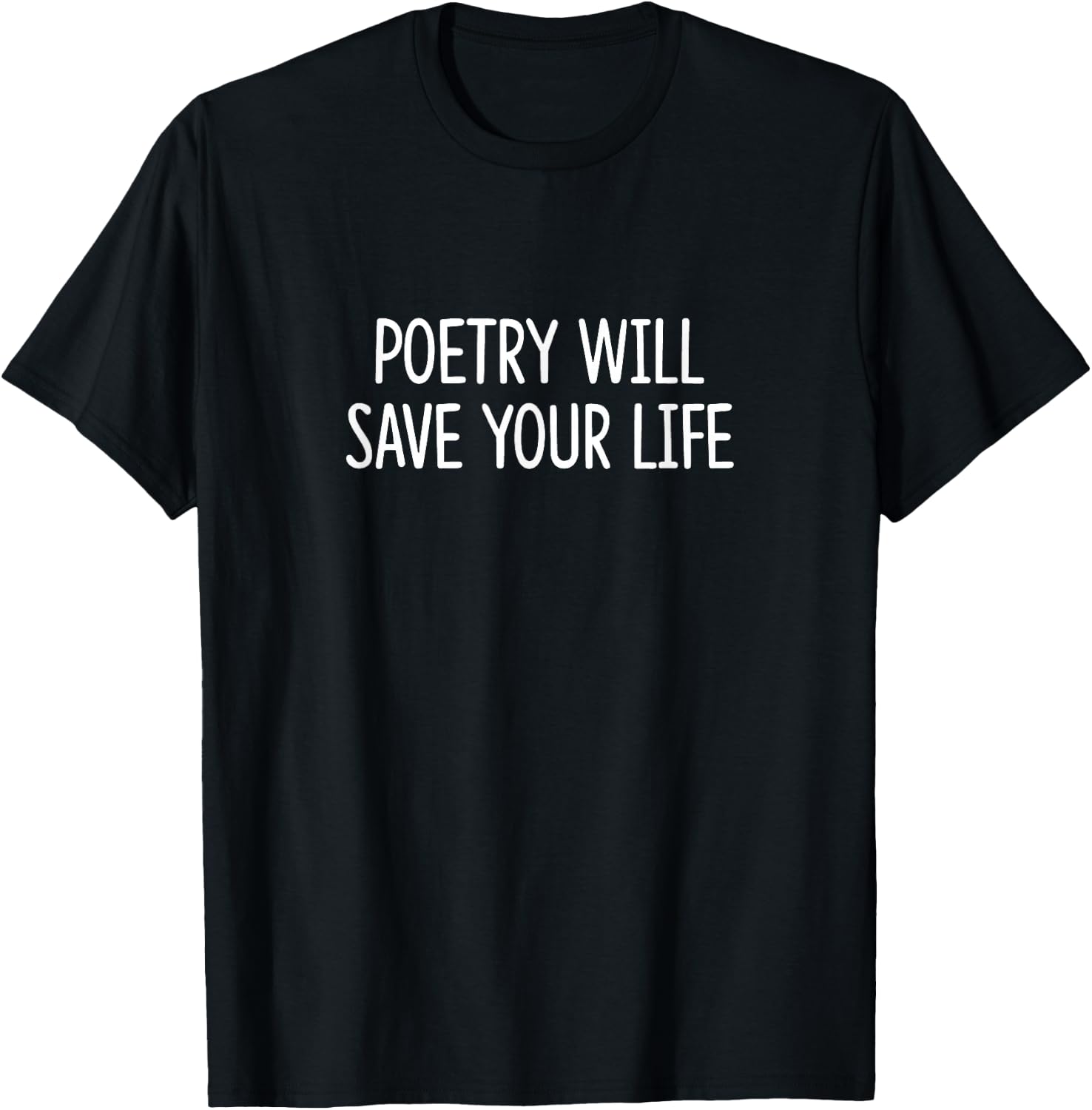 Poetry Will Save Your Life T-Shirt - T-Shirt | Black