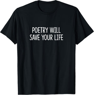 Poetry Will Save Your Life T-Shirt - T-Shirt | Black