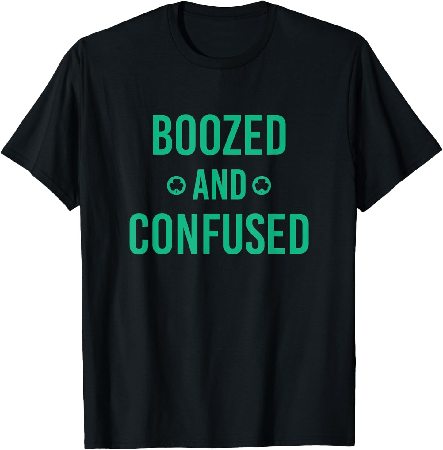 Boozed and Confused, Funny St. Patricks Day T-Shirt - T-Shirt | Black