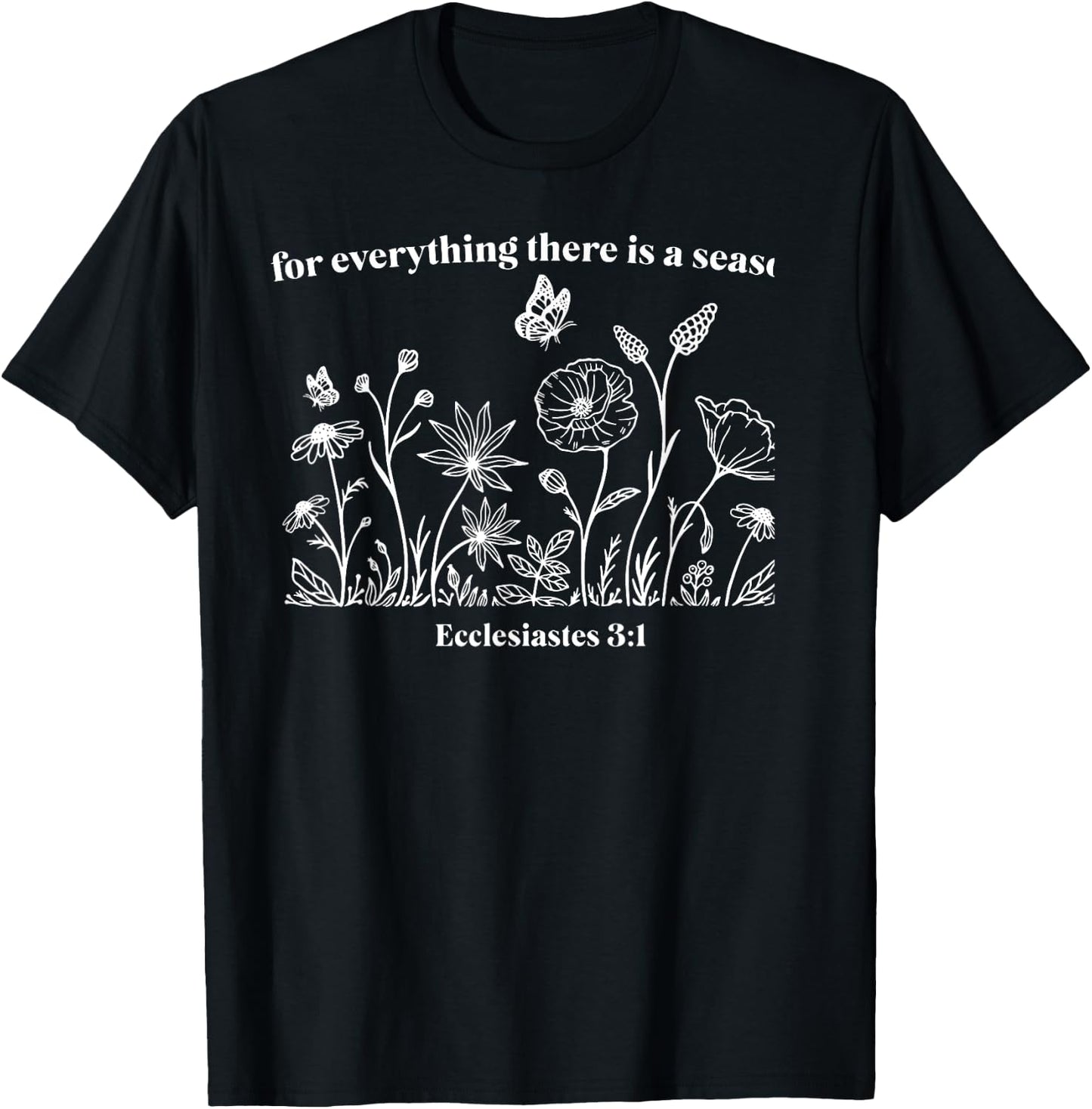 For Everything There Is A Season T-Shirt - T-Shirt | Black