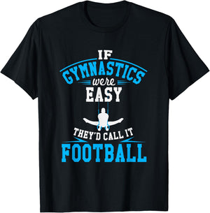 If Gymnastics Were Easy They'd Call It Football T-Shirt - T-Shirt | Black