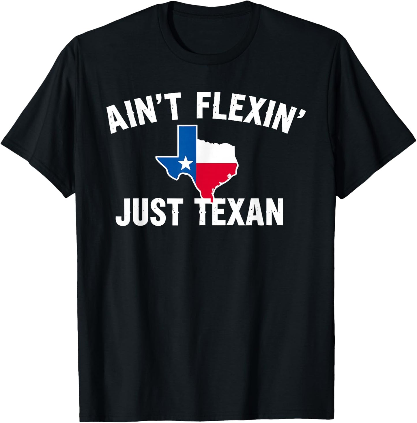 Ain't Flexin' Just Texan Funny Texas Pride T-Shirt - T-Shirt | Black