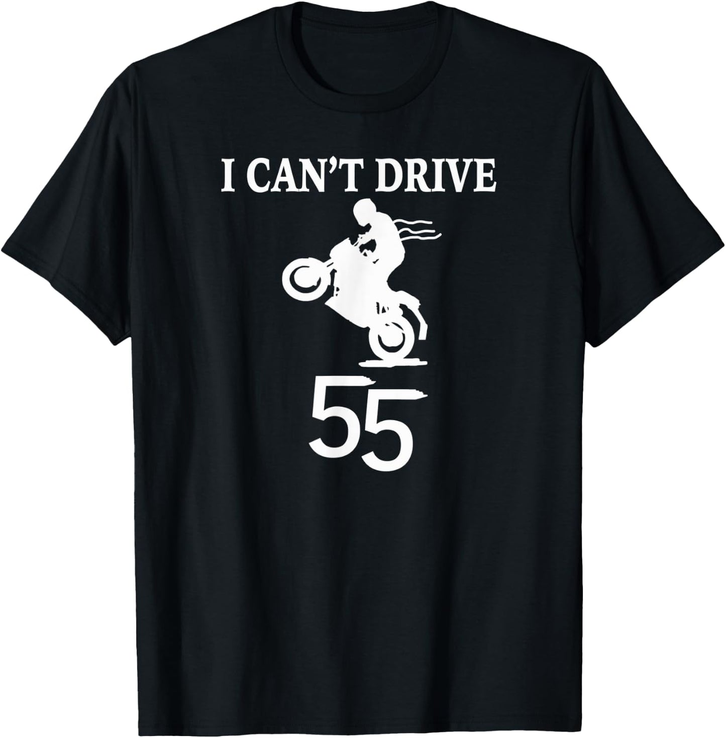 I can't drive 55 Motorcycle racing T-Shirt - T-Shirt | Black