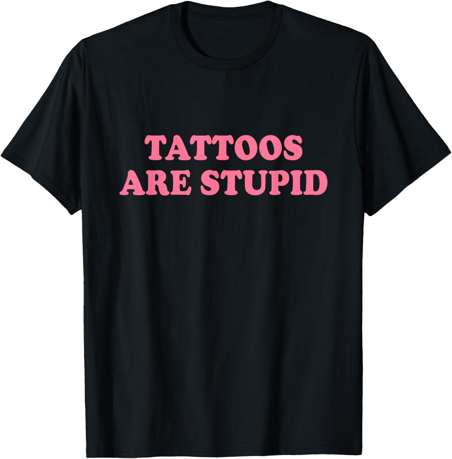 Tattoos Are Stupid Shirt Y2k T-Shirt - T-Shirt | Black