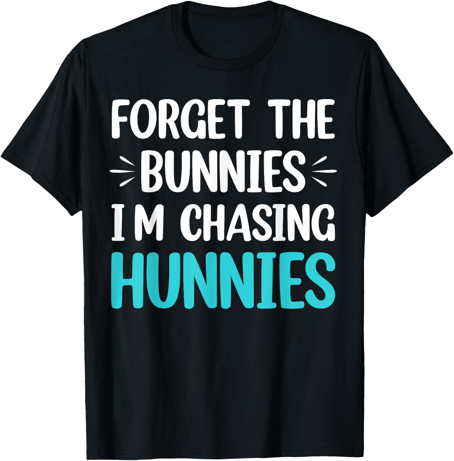 Forget The Bunnies I'm Chasing Hunnies Toddler Funny Easter T-Shirt - T-Shirt | Black