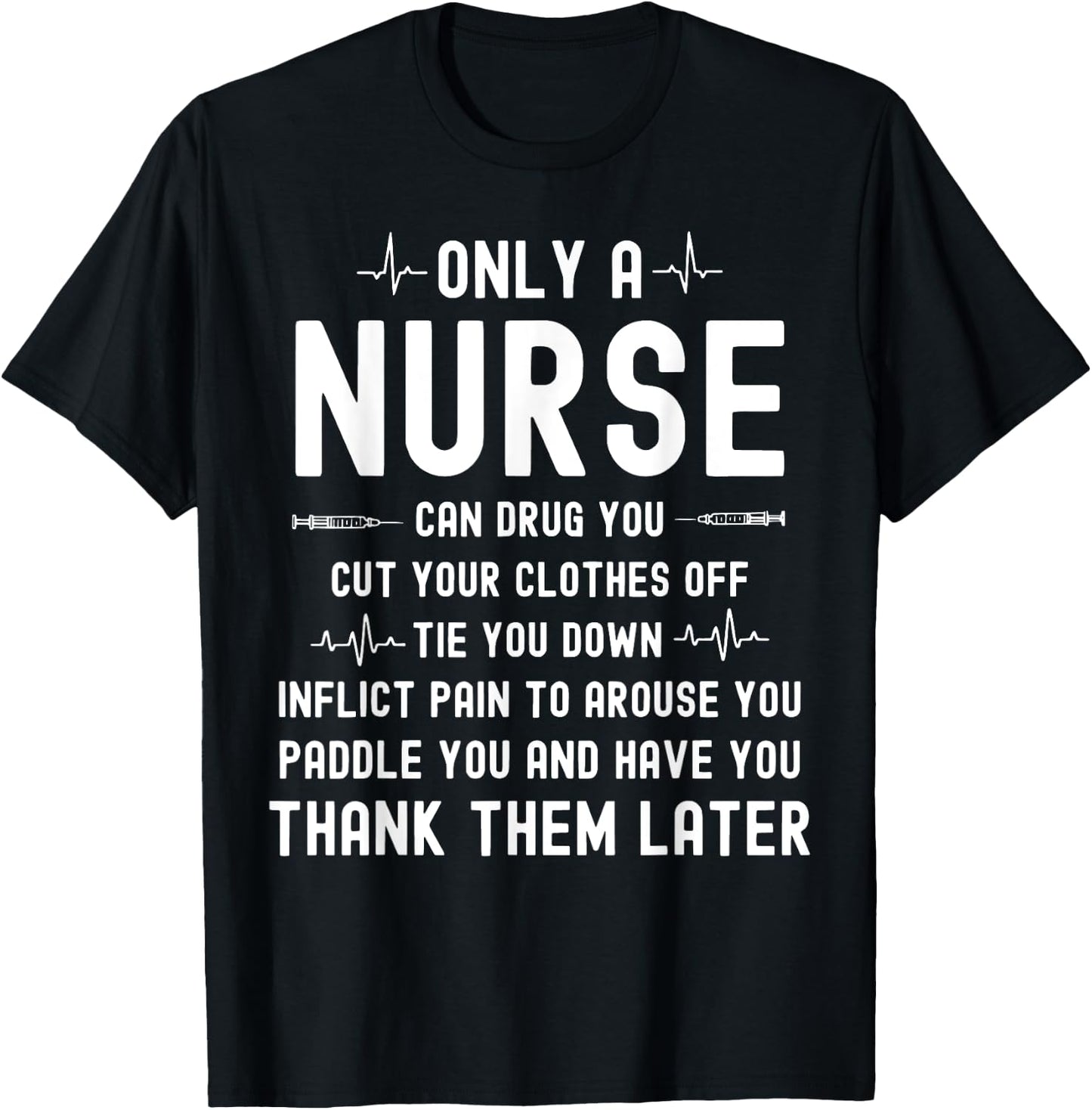 Only A Nurse Can Drug You Cut Your Clothes Off T-Shirt - T-Shirt | Black