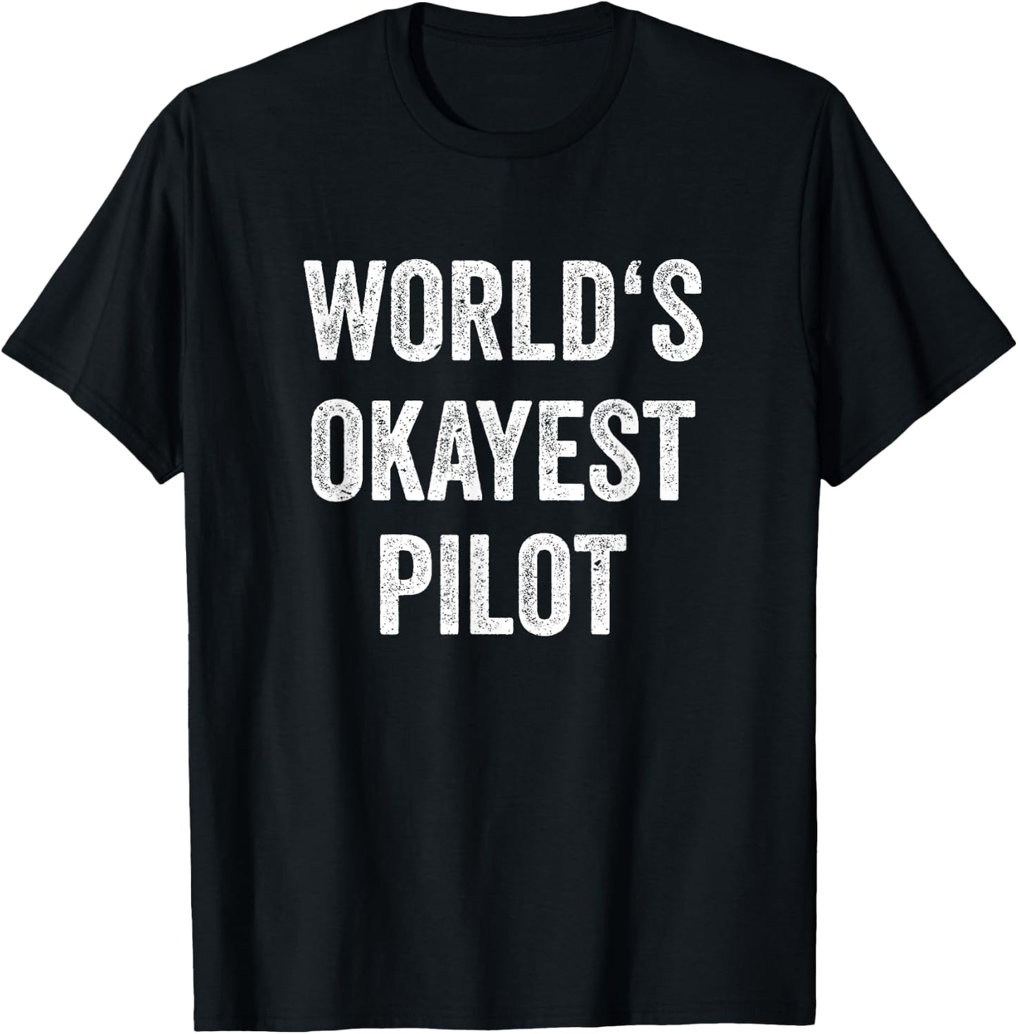 World's Okayest Pilot Flying Aviation Funny Pilot T-Shirt - T-Shirt | Black
