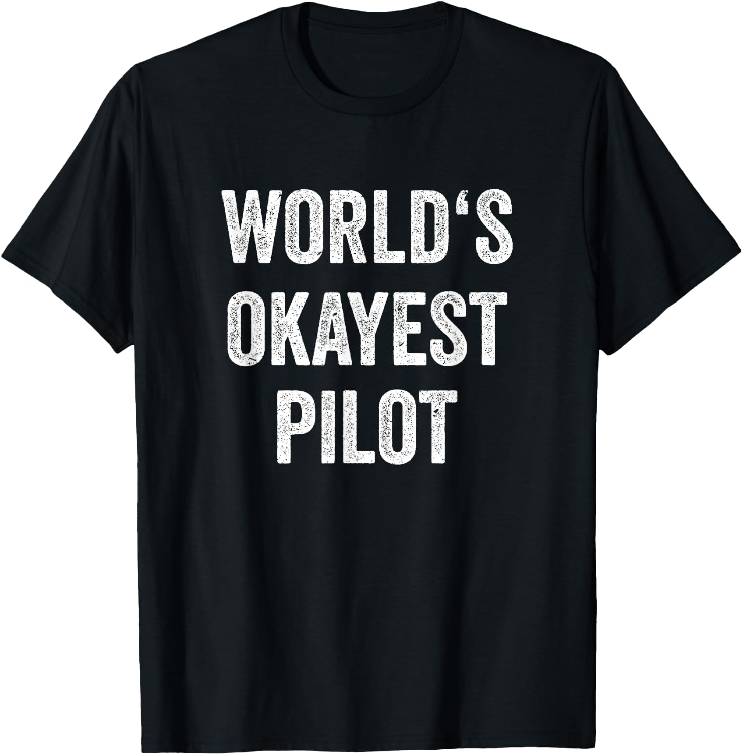 World's Okayest Pilot Flying Aviation Funny Pilot T-Shirt - T-Shirt | Black