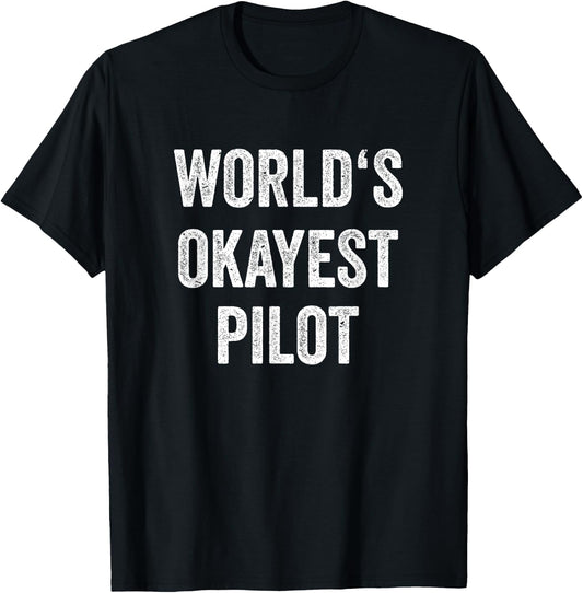 World's Okayest Pilot Flying Aviation Funny Pilot T-Shirt - T-Shirt | Black