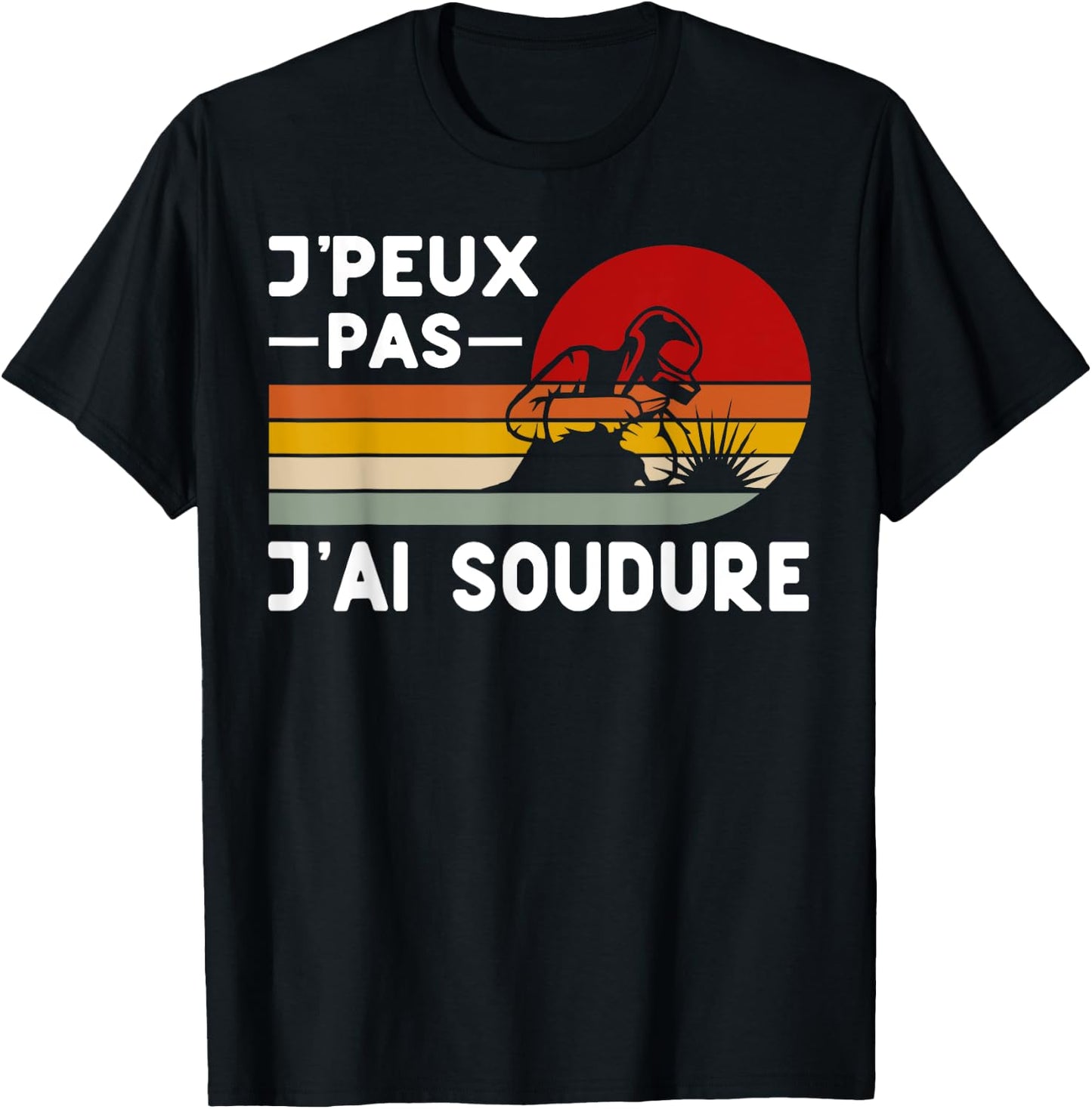 Je Peux Pas J'ai Soudure Humour Welder DIY Funny , Black, S T-Shirt - T-Shirt | Black