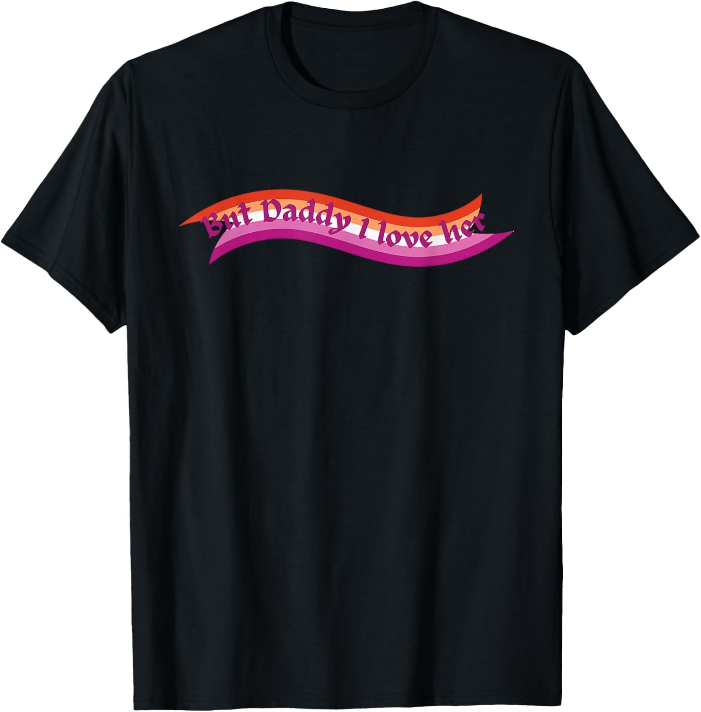 But Daddy I Love Her Lesbian LGBTQ Pride Flag T-Shirt - T-Shirt | Black