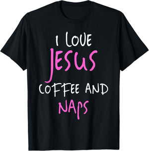 I Love Jesus Coffee And Naps Funny Quote T-Shirt - T-Shirt | Black