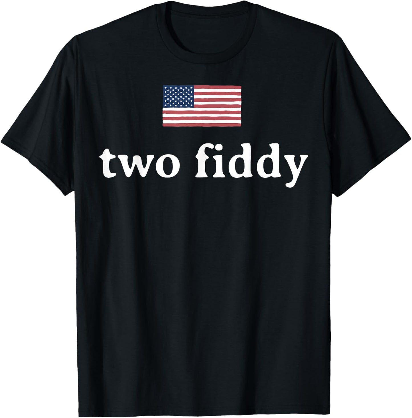 Two Fiddy 2 Fiddy 250th Anniversary 4th of July Patriotic T-Shirt - T-Shirt | Black