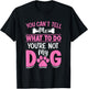Dog Lover - You Can't Tell me What to do You're not My Dog Women Girls Kids T-Shirt - T-Shirt | Black