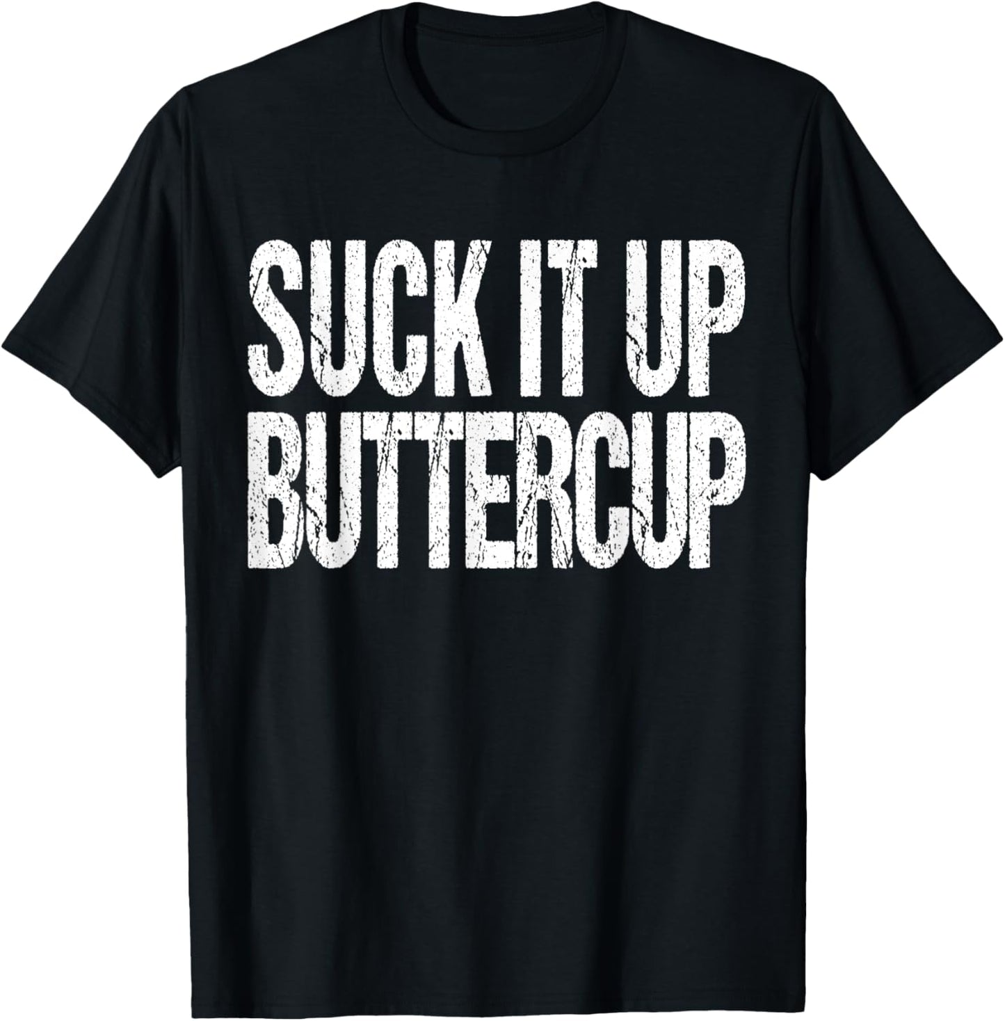 Suck It Up Buttercup Shirt T-Shirt - T-Shirt | Black