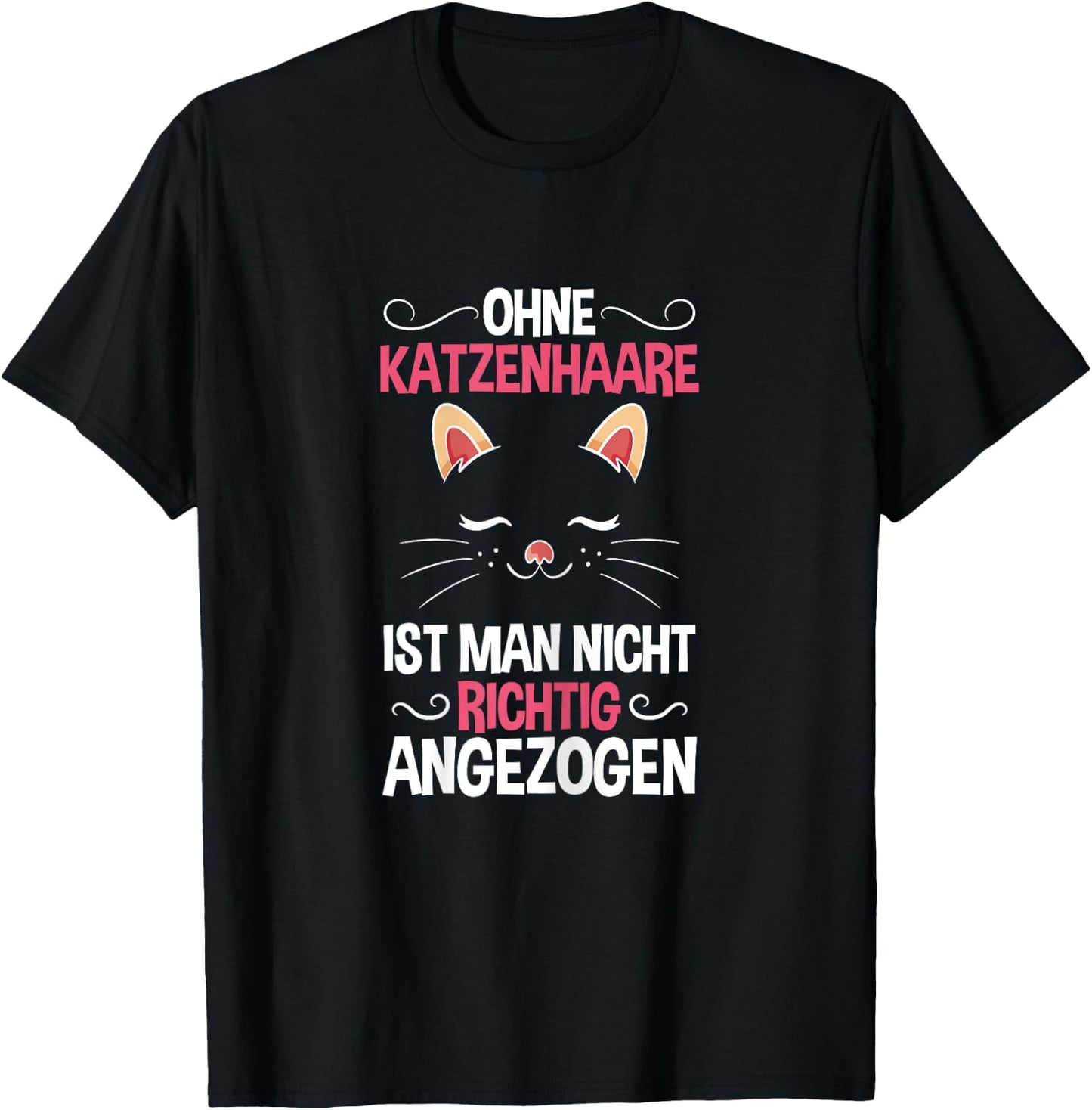 Ohne Katzenhaare Nicht Richtig Angezogen Katzenliebhaber T-Shirt - T-Shirt | Black