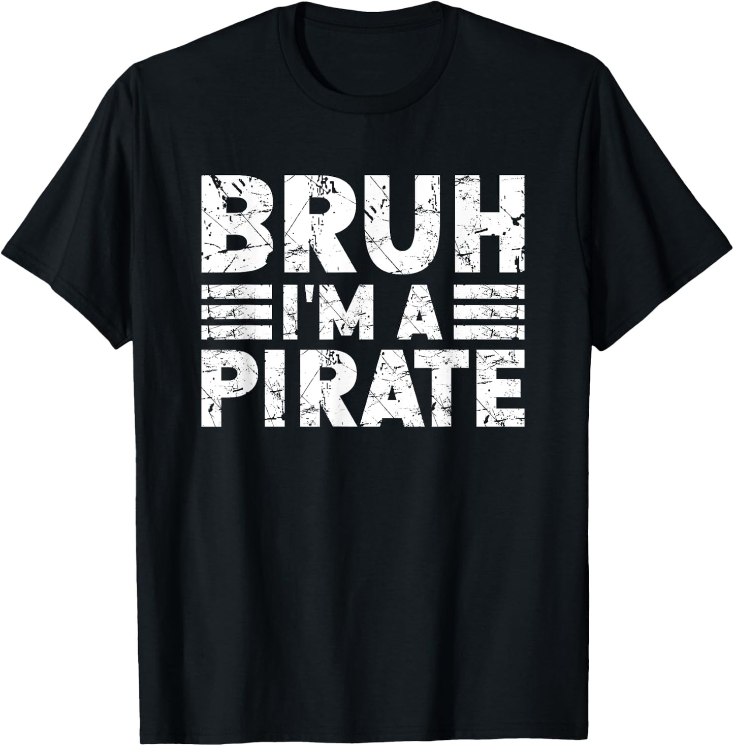 BRUH I'M A PIRATE Costume Halloween Pirate T-Shirt - T-Shirt | Black