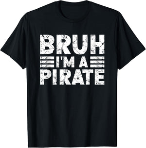 BRUH I'M A PIRATE Costume Halloween Pirate T-Shirt - T-Shirt | Black