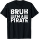 BRUH I'M A PIRATE Costume Halloween Pirate T-Shirt - T-Shirt | Black