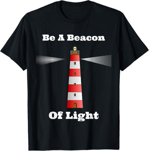 Motivational Be A Beacon Of Light T-Shirt - T-Shirt | Black