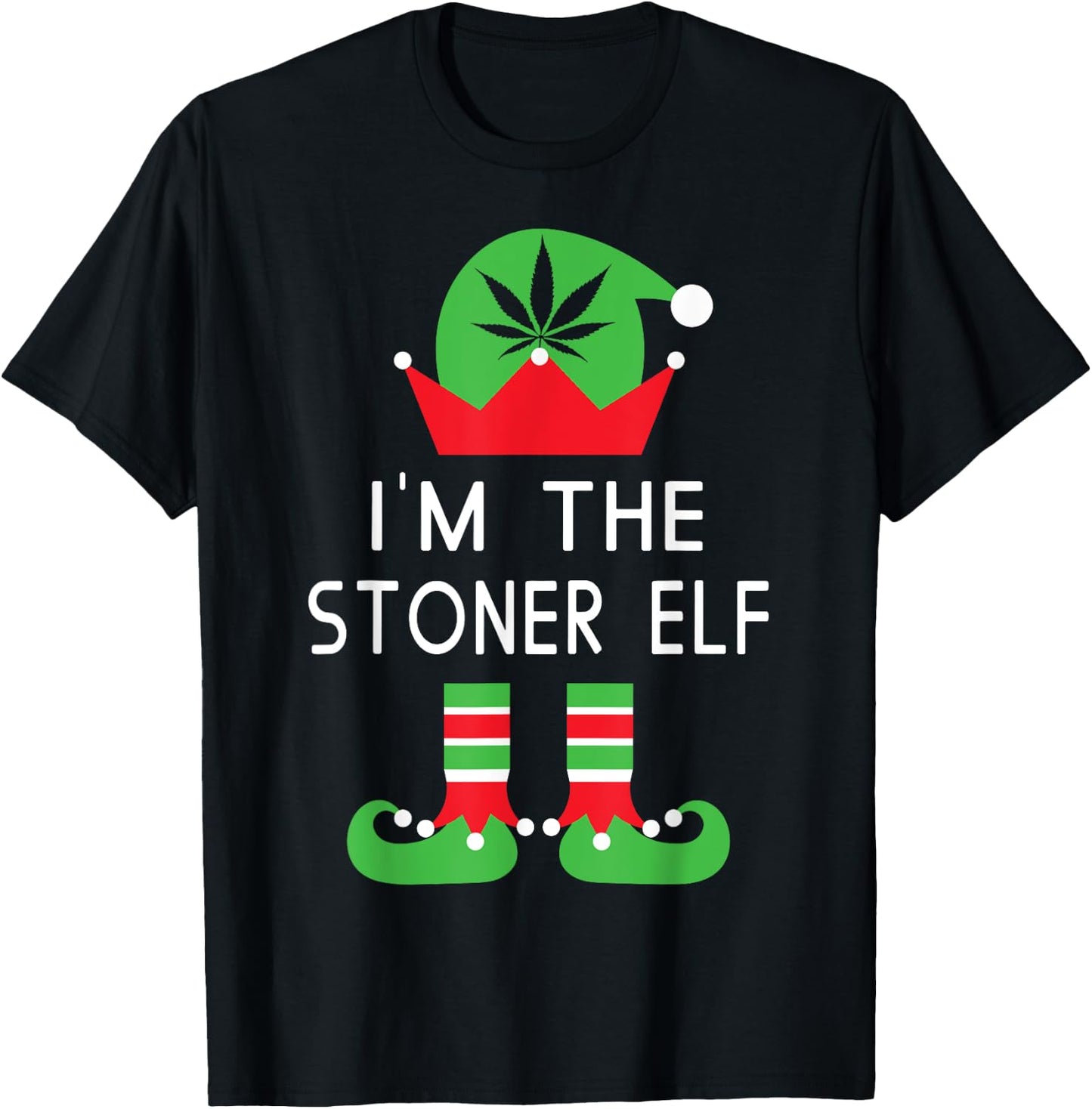 I'm The Stoner Elf Funny Marijuana Christmas T Shirt T-Shirt - T-Shirt | Black