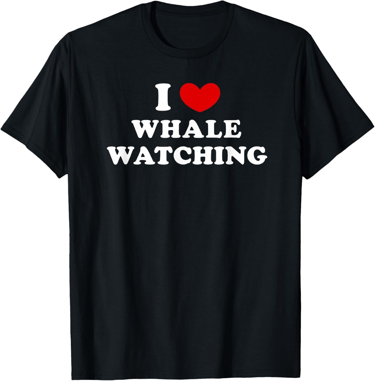 I Love Whale Watching, I Heart Whale Watching T-Shirt - T-Shirt | Black