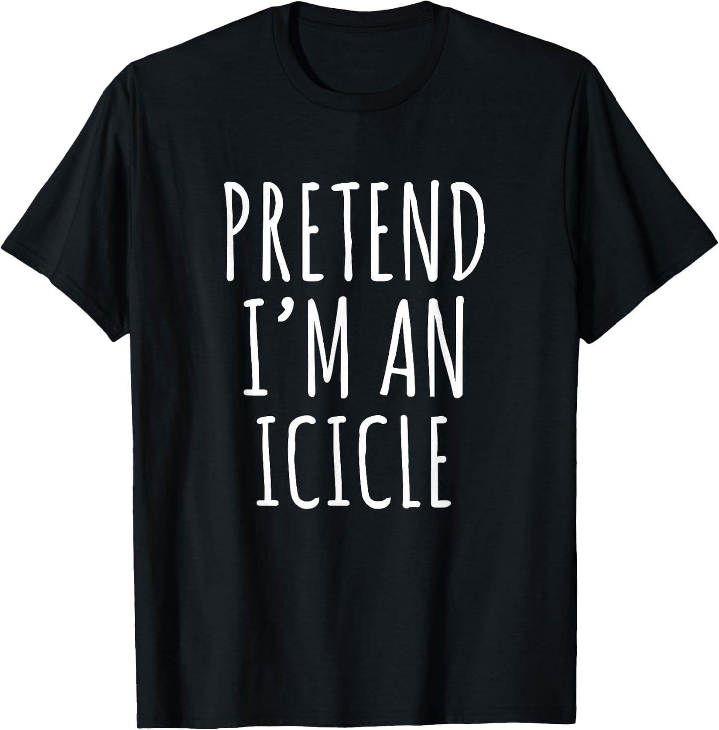Pretend I'm An Icicle Funny Winter Quote Design T-Shirt - T-Shirt | Black