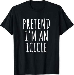 Pretend I'm An Icicle Funny Winter Quote Design T-Shirt - T-Shirt | Black