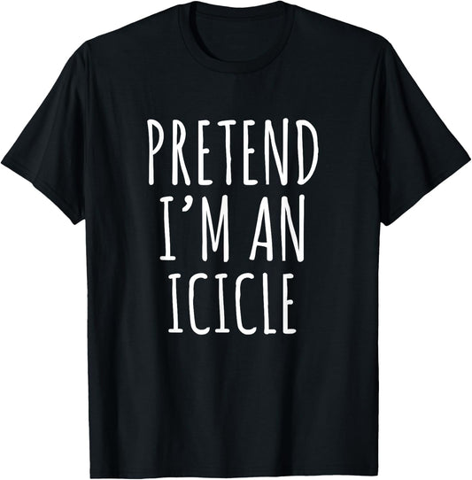 Pretend I'm An Icicle Funny Winter Quote Design T-Shirt - T-Shirt | Black