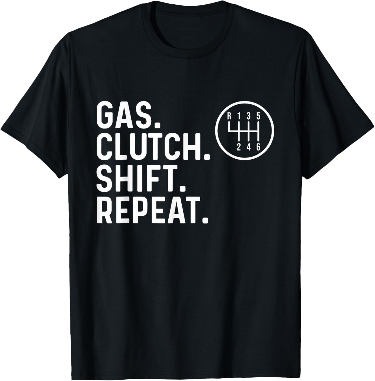 Gas Clutch Shift Repeat - Car Guy Mechanic Manual Shift Car T-Shirt - T-Shirt | Black