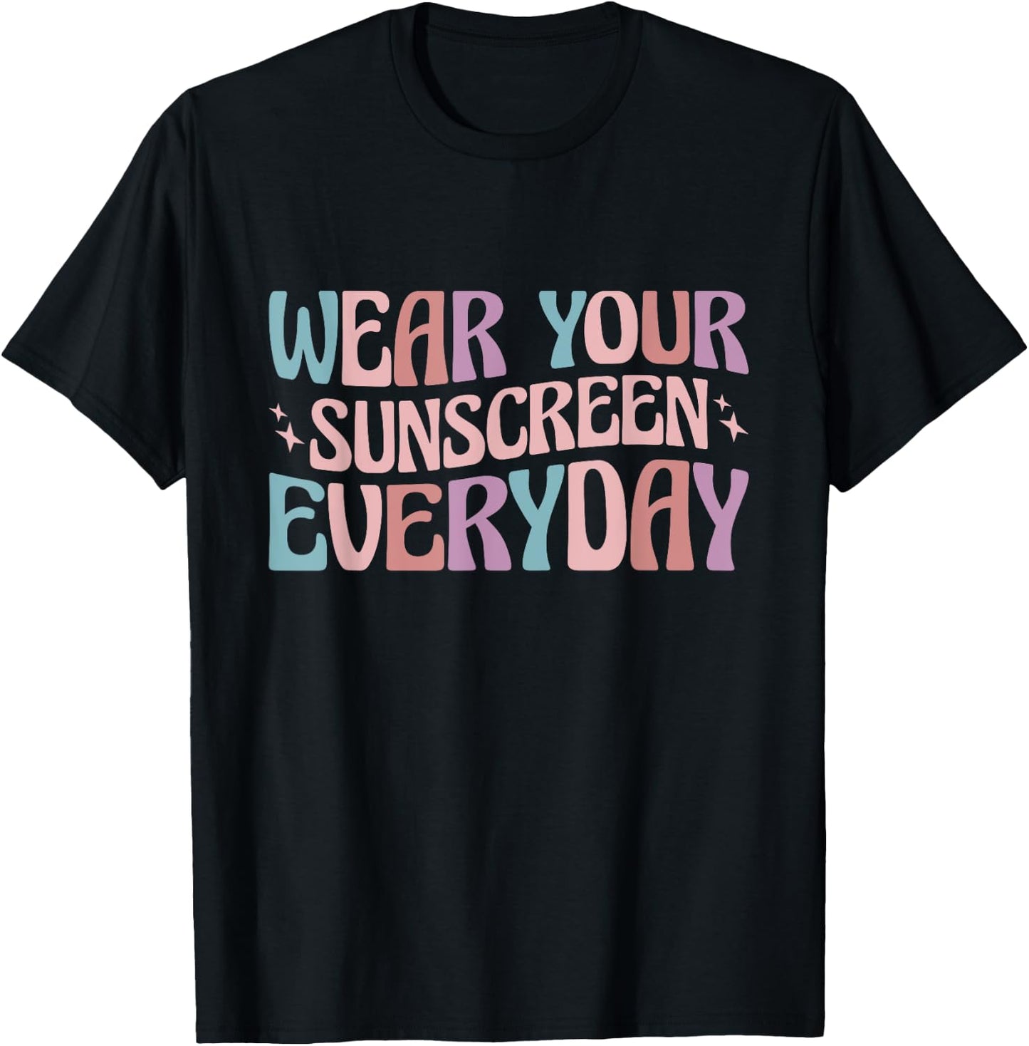 Dermatologist Dermatology Nurse Wear Your Sunscreen Everyday T-Shirt - T-Shirt | Black