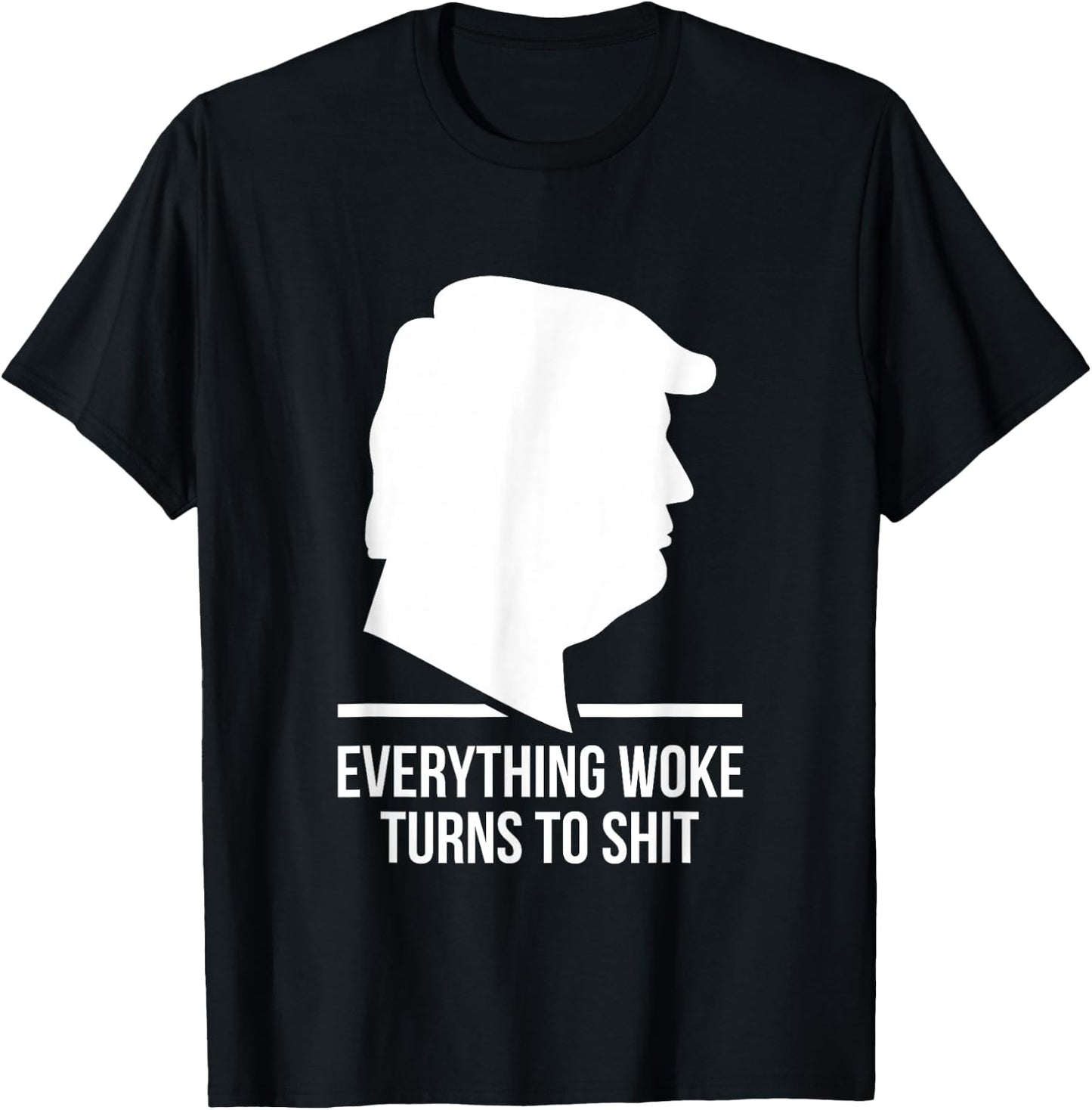 Everything Woke Turns to Shit Trump Funny Quotes 2024 Black T-Shirt - T-Shirt | Black