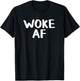 Woke AF -Adults Black Modern Classic Fit Short Sleeve T-Shirt - T-Shirt | Black