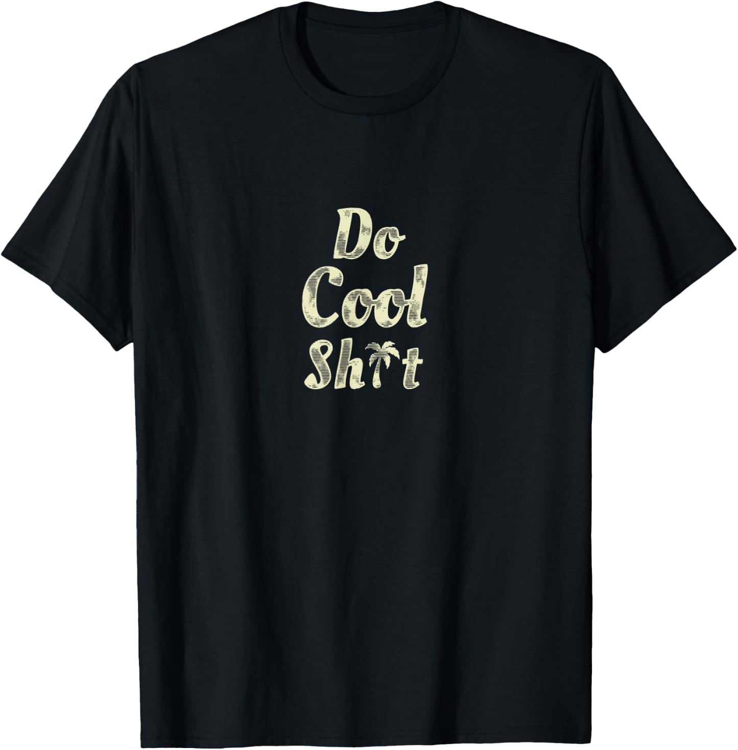 Do Cool Shit T-Shirt - T-Shirt | Black