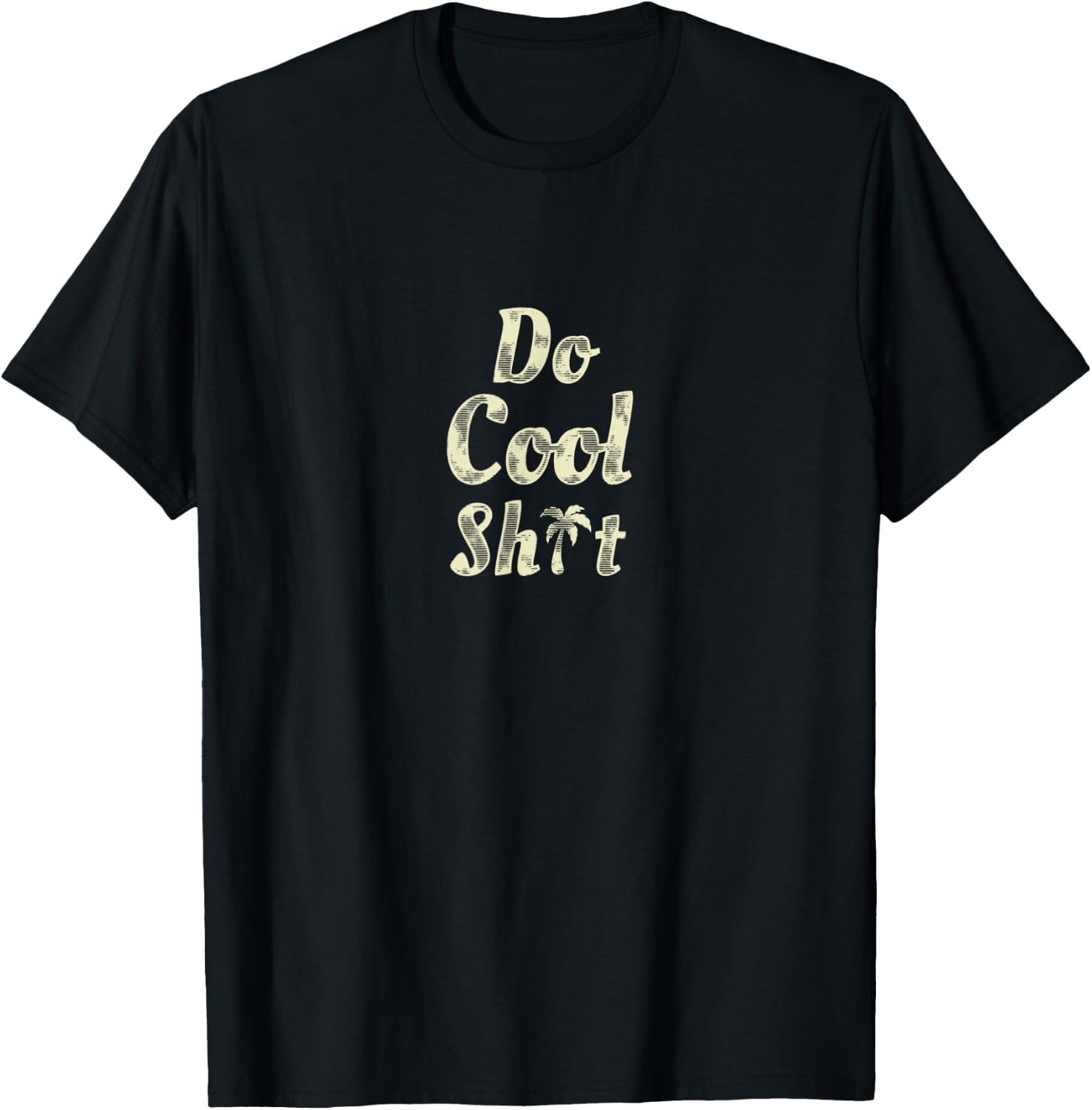 Do Cool Shit T-Shirt - T-Shirt | Black
