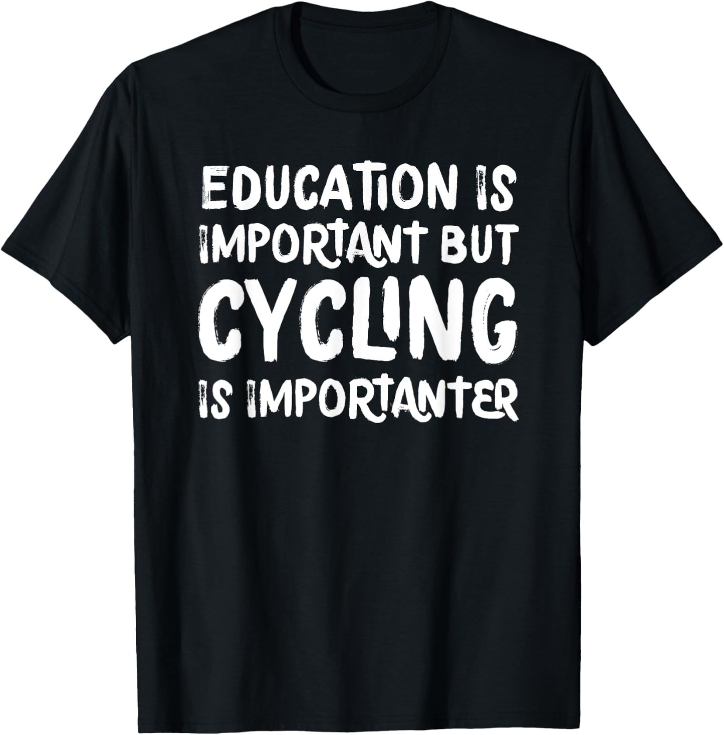 Education Is Important But Cycling Is Importanter Funny T-Shirt - T-Shirt | Black