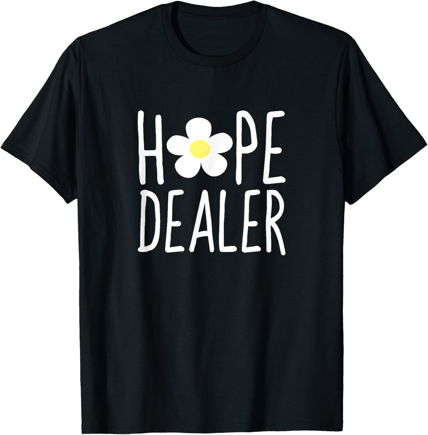 Hope Dealer Shirt | Cute Inspirational Uplifting Gift T-Shirt - T-Shirt | Black